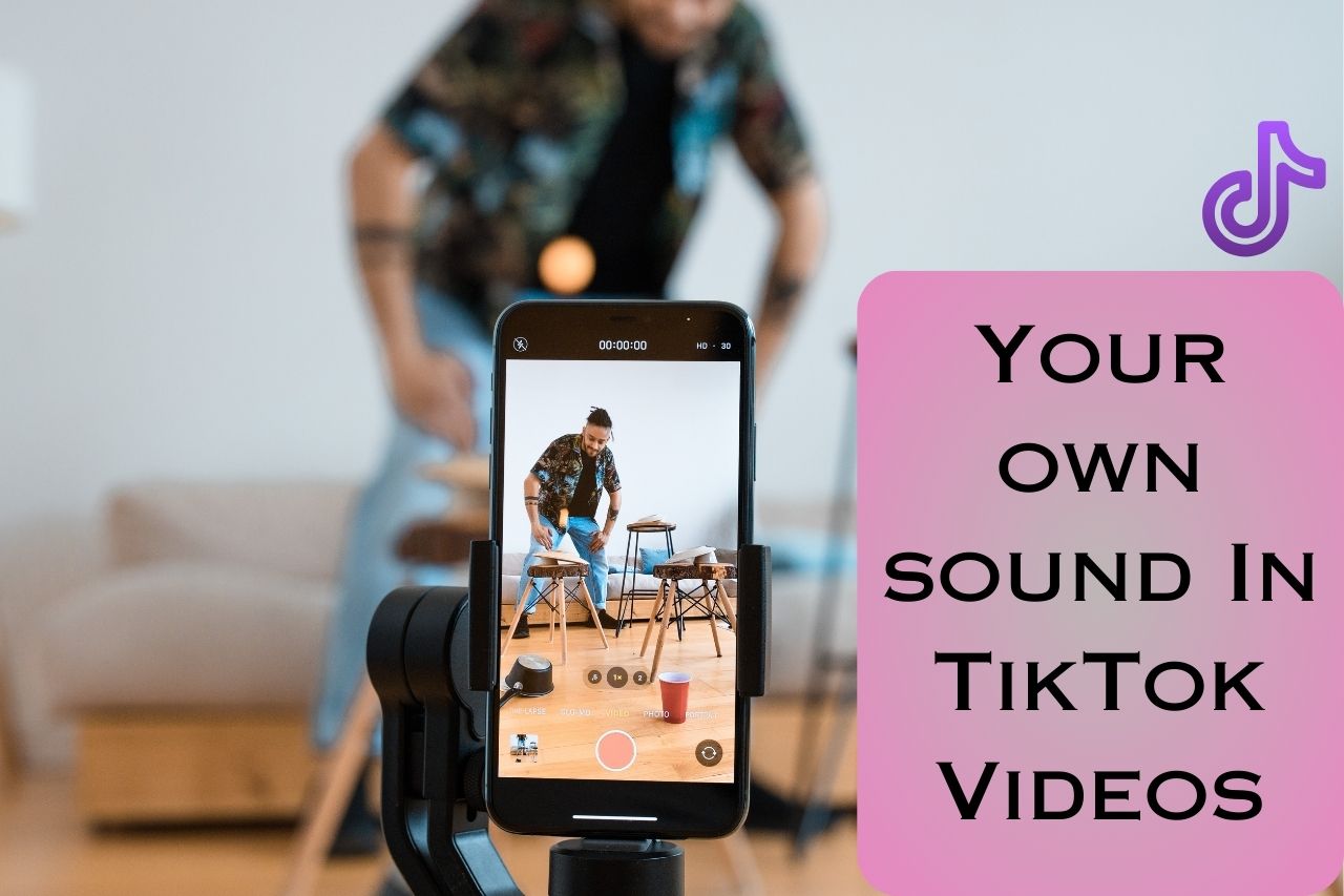 Your own sound in TikTok Videos